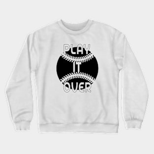 Play it over Crewneck Sweatshirt